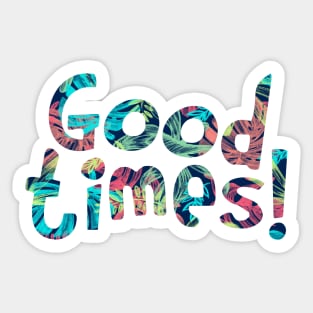 Good Times Sticker